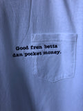 Good fren betta dan pocket money- White Short Sleeve Pocket Tee